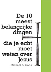 De 10 meest belangrijke dingen die je echt moet weten over Jezus